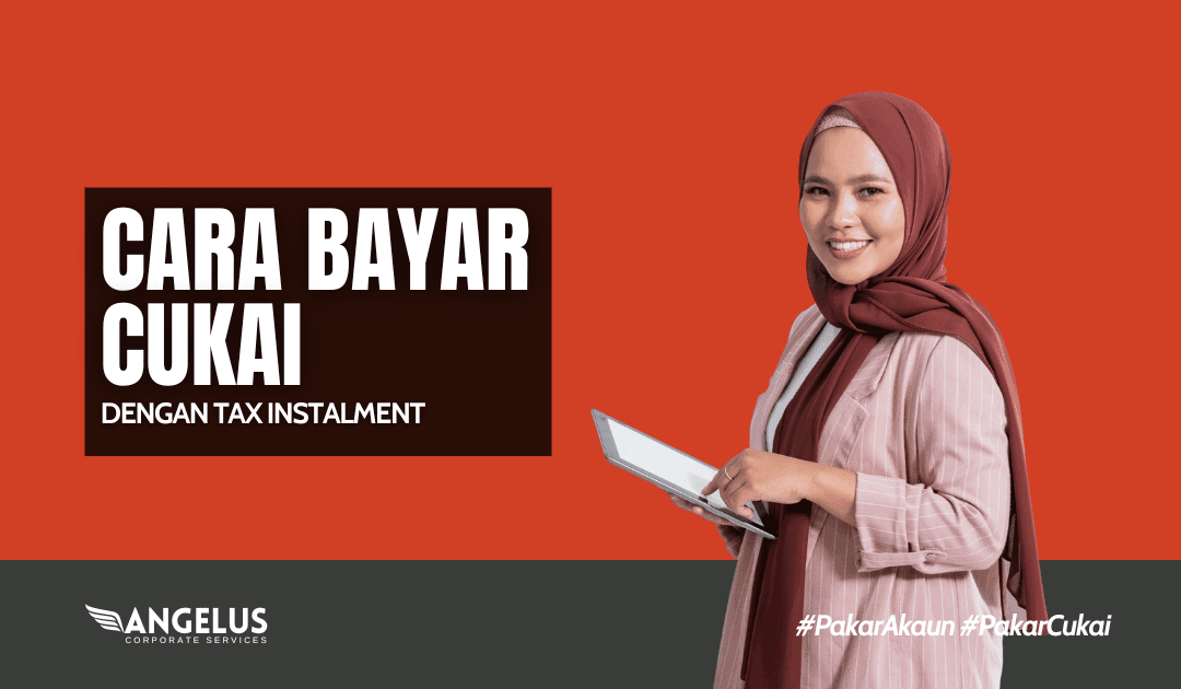 Cara Bayar Cukai dengan Tax Instalment