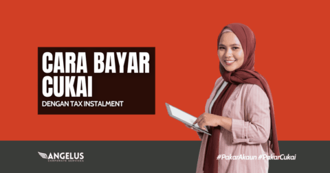 Cara Bayar Cukai dengan Tax Instalment - Angel Cukai