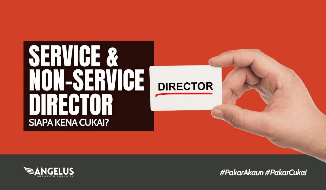 Service & Non-service Director – Siapa Kena Cukai?