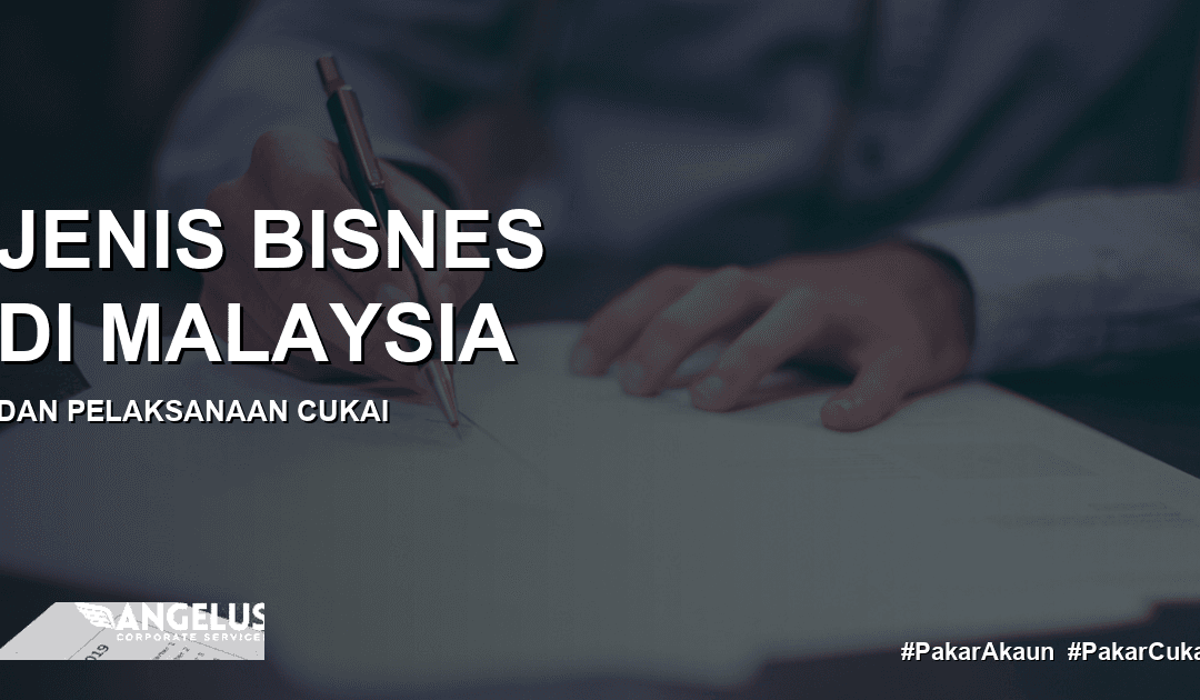 Jenis Bisnes di Malaysia dan Pelaksanaan Cukai