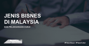 Jenis Bisnes di Malaysia dan Pelaksanaan Cukai