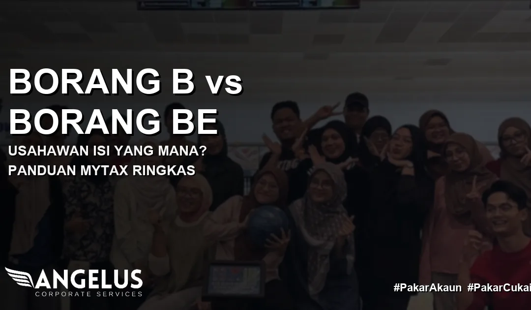 Borang B vs Borang BE: Usahawan Isi Yang Mana?