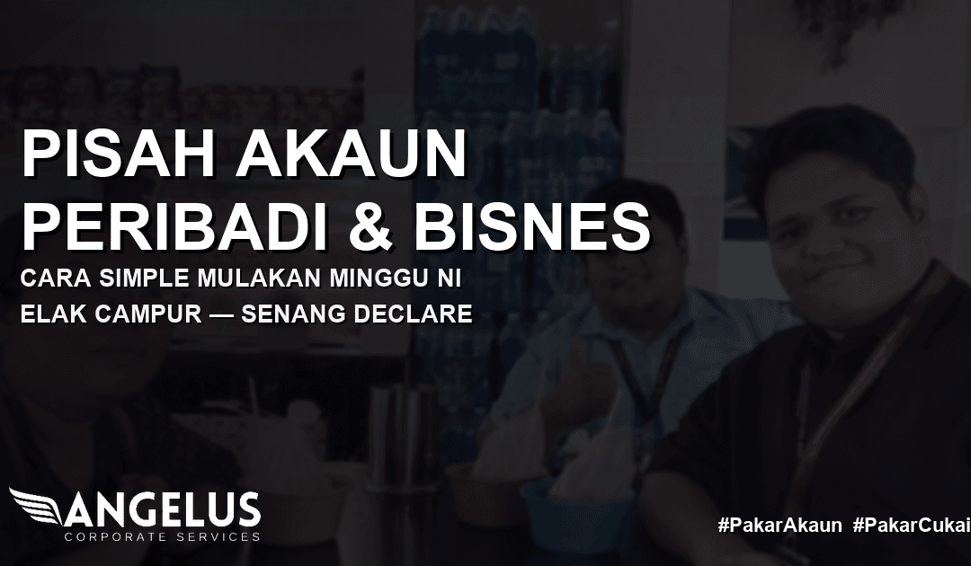 Pisah akaun peribadi dan bisnes cover Angel Cukai