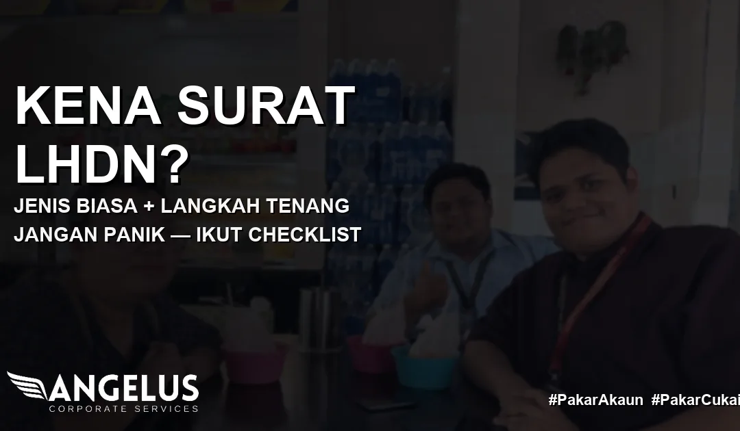 Kena Surat LHDN? Jenis Biasa & Langkah Tenang Yang Patut Ambil
