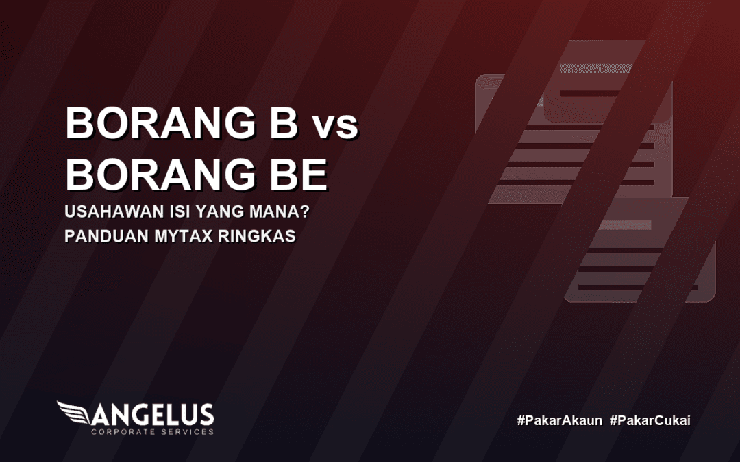 Borang B vs Borang BE: Usahawan Isi Yang Mana?