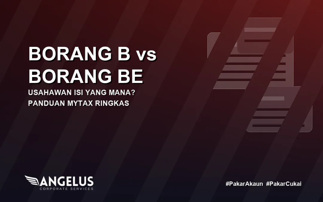 Borang B vs Borang BE: Usahawan Isi Yang Mana?