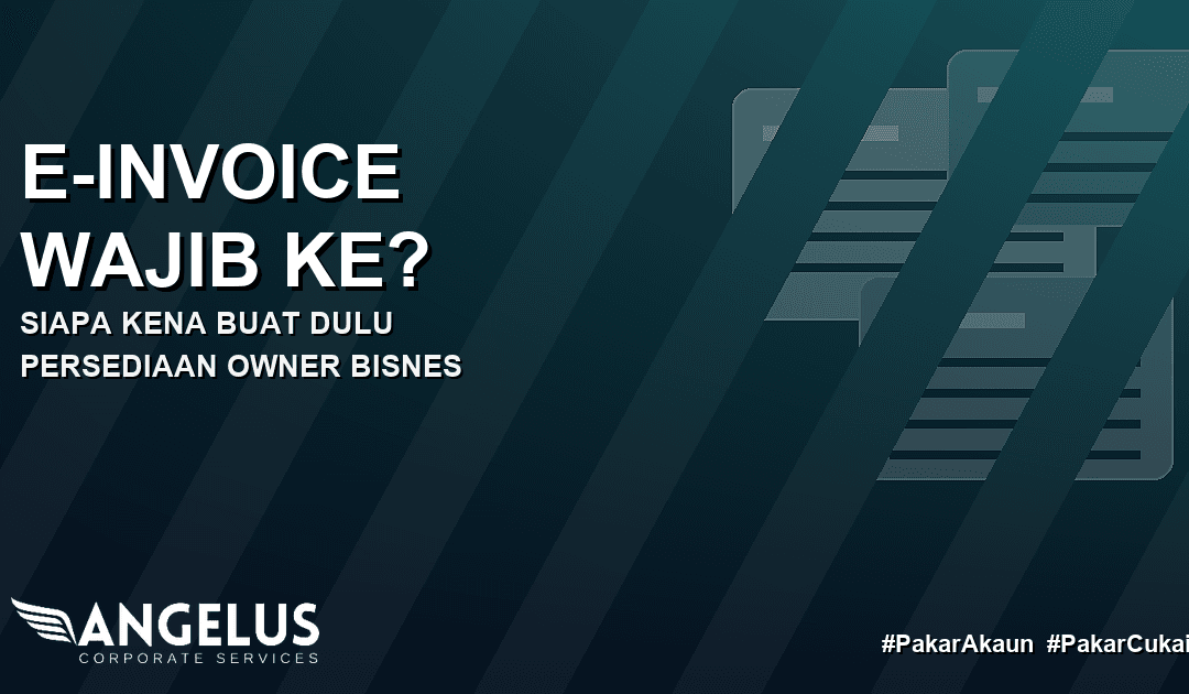 e-Invoice Wajib Ke? Siapa Kena Buat Dulu di Malaysia
